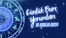 18 Aralık 2024 Çarşamba günü burçları neler bekliyor?