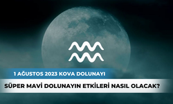 1 Ağustos Kova Dolunayı... Süper Mavi Dolunay'ın etkileri nasıl olacak?