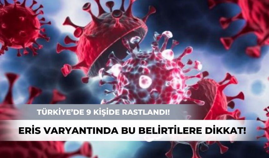 Eris varyantında bu belirtilere dikkat!