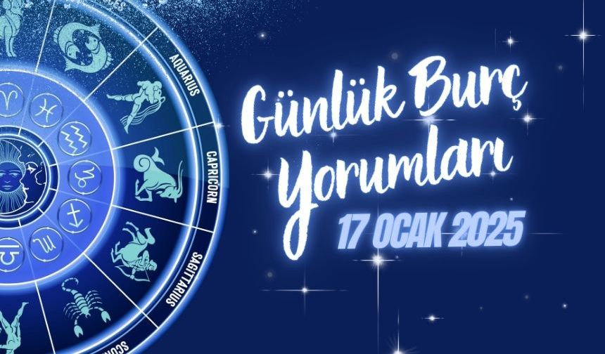 17 Ocak 2025 Cuma günü burçları neler bekliyor?